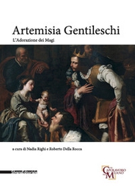 Artemisia Gentileschi. Adorazione dei Magi. Catalogo della mostra (Milano, 29 ottobre 2019-26 gennaio 2020) - Librerie.coop