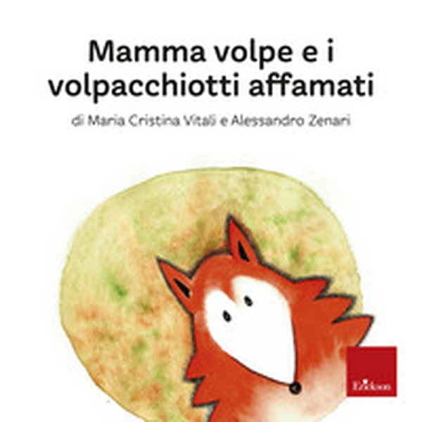 Mamma volpe e i volpacchiotti affamati - NON IN VENDITA - Librerie.coop Mamma volpe e i volpacchiotti affamati - NON IN VENDITA - Librerie.coop