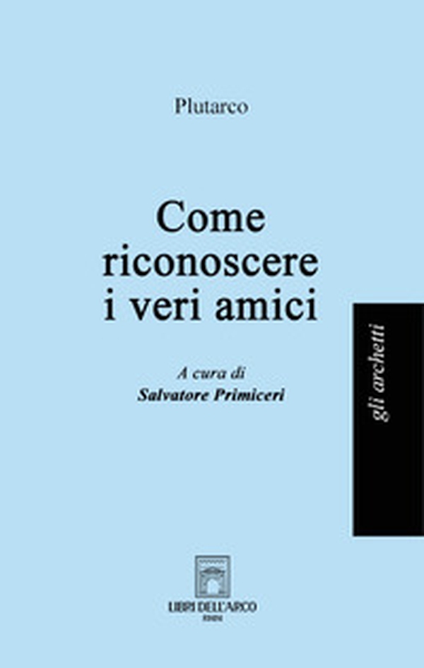 Come riconoscere i veri amici - Librerie.coop Come riconoscere i veri amici - Librerie.coop