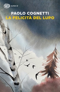 La felicità del lupo - Librerie.coop La felicità del lupo - Librerie.coop