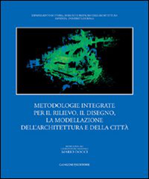 Metodologie integrate per il rilievo, il disegno, la modellazione dell'architettura e della città - Librerie.coop Metodologie integrate per il rilievo, il disegno, la modellazione dell'architettura e della città - Librerie.coop