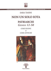 Non un solo iota. Patriarchi. Genesi 12-50. Cose nuove e cose antiche - Librerie.coop