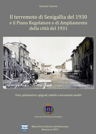 Il terremoto di Senigallia del 1930 e il piano regolatore e di ampliamento della città del 1931. Foto, planimetrie, epigrafi, tabelle e documenti inediti - Librerie.coop