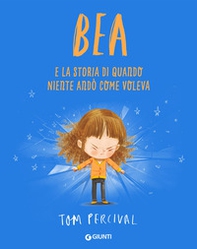Bea e la storia di quando niente andò come voleva - Librerie.coop
