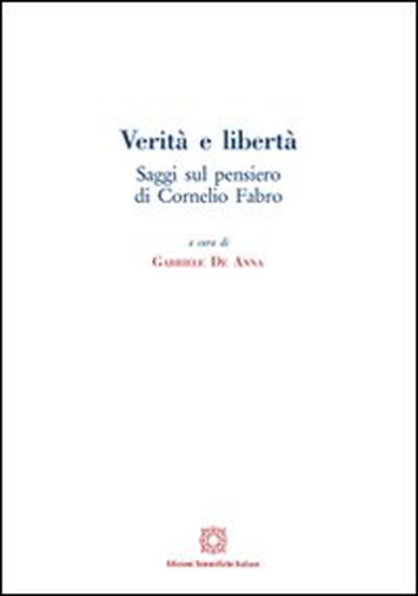 Verità e libertà. Saggi sul pensiero di Cornelio Fabro - Librerie.coop Verità e libertà. Saggi sul pensiero di Cornelio Fabro - Librerie.coop