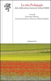 La mia pedagogia. Atti della prima Summer School Siped - Librerie.coop