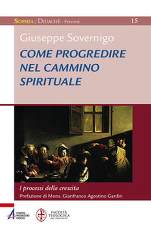 Come progredire nel cammino spirituale. I processi della crescita. Laboratorio formativo - Librerie.coop Come progredire nel cammino spirituale. I processi della crescita. Laboratorio formativo - Librerie.coop