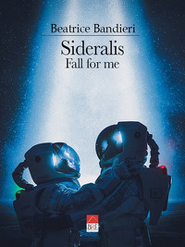 Sideralis. Fall for me. Ediz. italiana - Librerie.coop Sideralis. Fall for me. Ediz. italiana - Librerie.coop