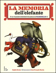 La memoria dell'elefante. Il viaggio indimenticabile di Marcello - Librerie.coop