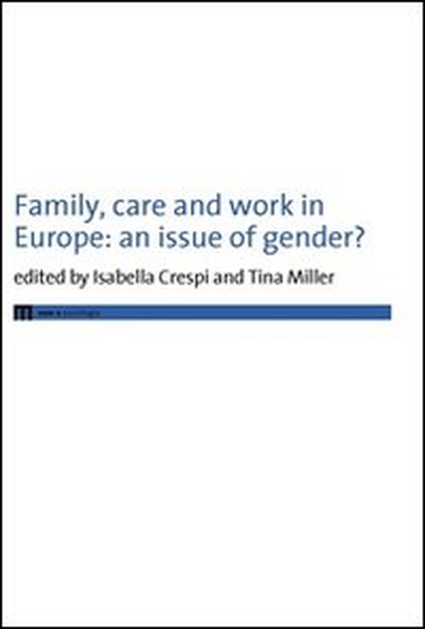Family, care and work in Europe. An issue of gender? - Librerie.coop Family, care and work in Europe. An issue of gender? - Librerie.coop
