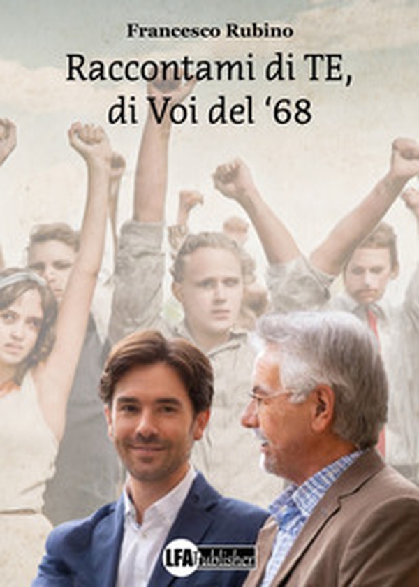 Raccontami di te, di voi del '68 - Librerie.coop Raccontami di te, di voi del '68 - Librerie.coop