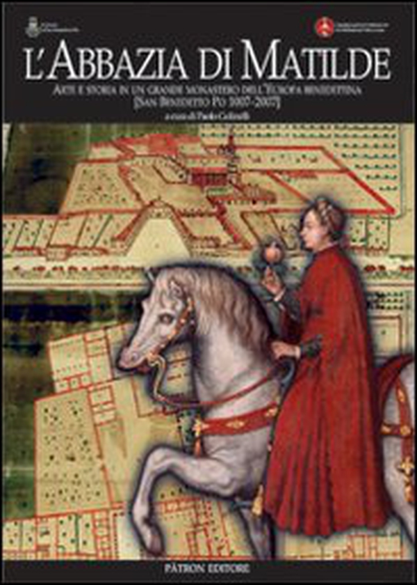 L'abbazia di Matilde. Arte e storia in un grande monastero dell'Europa benedettina. San Benedetto Po (1007-2007) - Librerie.coop L'abbazia di Matilde. Arte e storia in un grande monastero dell'Europa benedettina. San Benedetto Po (1007-2007) - Librerie.coop