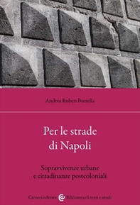 Per le strade di Napoli. Sopravvivenze urbane e cittadinanze postcoloniali - Librerie.coop