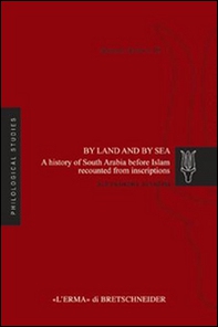 By land and by sea. A history of South Arabia before Islam recounted from inscriptions - Librerie.coop