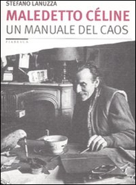 Maledetto Céline. Un manuale del caos - Librerie.coop