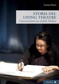 Storia del Living Theatre. Conversazioni con Judith Malina - Librerie.coop