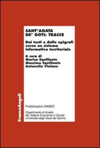 Sant'Agata de' Goti: tracce. Dai testi e dalle epigrafi verso un sistema informativo territoriale - Librerie.coop