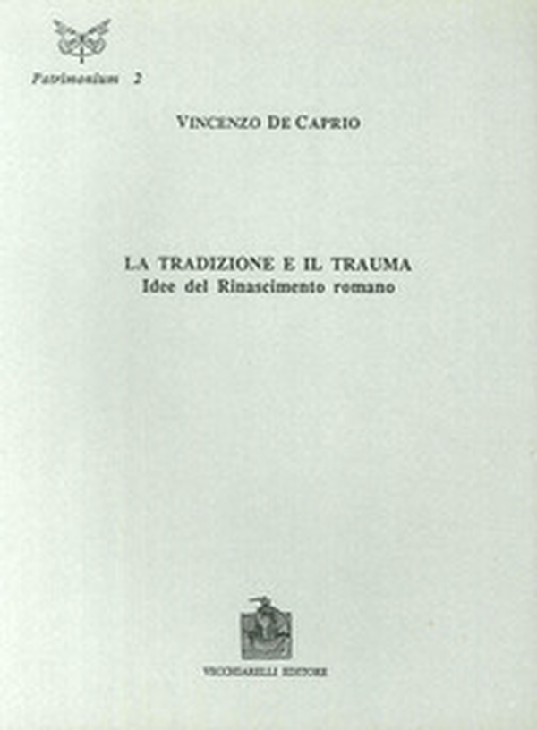 La tradizione e il trauma. Idee del Rinascimento romano - Librerie.coop La tradizione e il trauma. Idee del Rinascimento romano - Librerie.coop