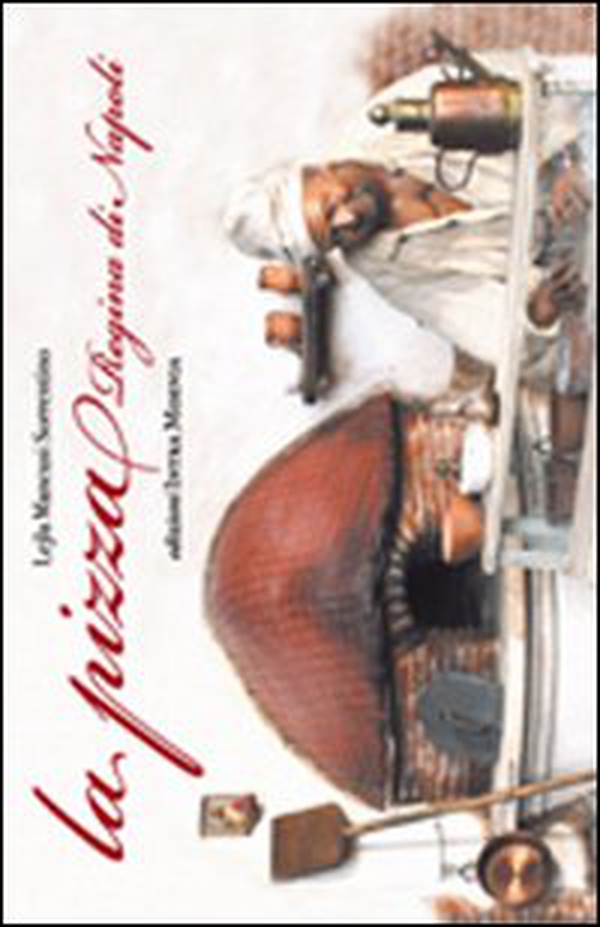 La pizza. Regina di Napoli - Librerie.coop La pizza. Regina di Napoli - Librerie.coop
