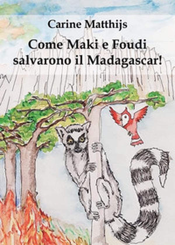 Come Maki e Foudi salvarono il Madagascar! - Librerie.coop Come Maki e Foudi salvarono il Madagascar! - Librerie.coop