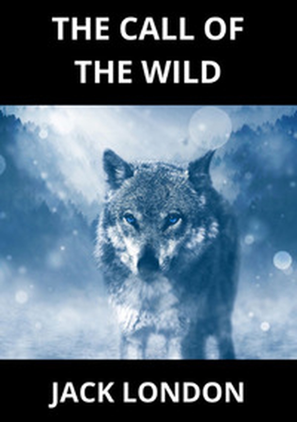 The call of the wild - Librerie.coop The call of the wild - Librerie.coop