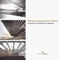 Distretto contemporaneo di Roma. Un secolo di architettura e ingegneria - Librerie.coop Distretto contemporaneo di Roma. Un secolo di architettura e ingegneria - Librerie.coop
