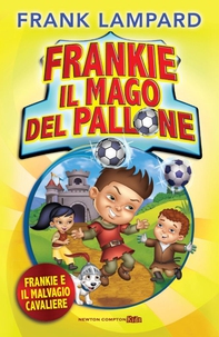 Frankie il mago del pallone. Frankie e il malvagio cavaliere - Librerie.coop Frankie il mago del pallone. Frankie e il malvagio cavaliere - Librerie.coop