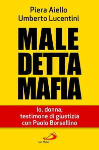 Maledetta Mafia. Io, donna, testimone di giustizia con Paolo Borsellino - Librerie.coop Maledetta Mafia. Io, donna, testimone di giustizia con Paolo Borsellino - Librerie.coop