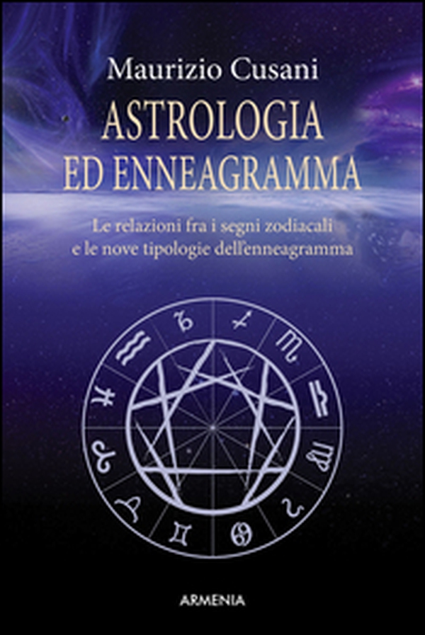 Astrologia ed enneagramma. Le relazioni tra i segni zodiacali e le nove tipologie dell'enneagramma - Librerie.coop Astrologia ed enneagramma. Le relazioni tra i segni zodiacali e le nove tipologie dell'enneagramma - Librerie.coop