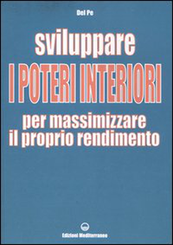 Sviluppare i poteri interiori per massimizzare il proprio rendimento - Librerie.coop Sviluppare i poteri interiori per massimizzare il proprio rendimento - Librerie.coop