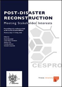 Post-disaster reconstruction: meeting stakeholder interests. Proceedings of a Conference (Florence, 17-19 May 2006) - Librerie.coop