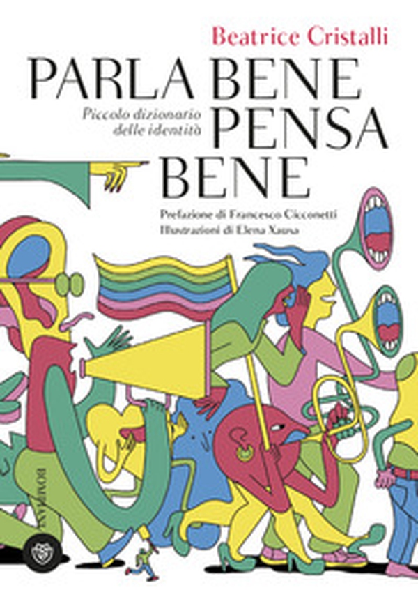 Parla bene pensa bene. Piccolo dizionario delle identità - Librerie.coop Parla bene pensa bene. Piccolo dizionario delle identità - Librerie.coop