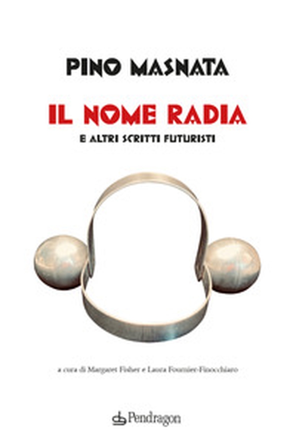 Il nome radia e altri scritti futuristi - Librerie.coop Il nome radia e altri scritti futuristi - Librerie.coop