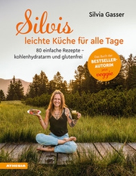 Silvis leichte Küche für alle Tage. 75 einfache Rezepte. Kohlenhydratarm und glutenfrei - Librerie.coop Silvis leichte Küche für alle Tage. 75 einfache Rezepte. Kohlenhydratarm und glutenfrei - Librerie.coop