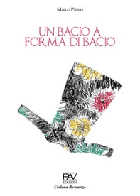 Un bacio a forma di bacio - Librerie.coop Un bacio a forma di bacio - Librerie.coop