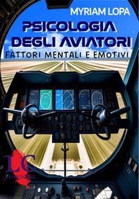 Psicologia degli aviatori. Fattori mentali ed emotivi - Librerie.coop