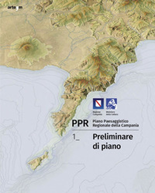 PPR. Piano Paesaggistico Regionale della Campania - Vol. 1 - Librerie.coop PPR. Piano Paesaggistico Regionale della Campania - Vol. 1 - Librerie.coop