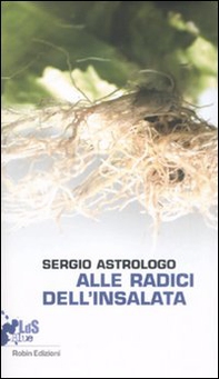 Alle radici dell'insalata - Librerie.coop Alle radici dell'insalata - Librerie.coop