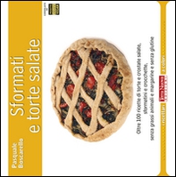 Sformati e torte salate. Oltre 100 ricette di torte e crostate salate, sformatini e crocchette, senza grassi animali e margarine e senza glutine - Librerie.coop