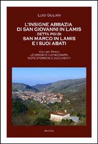 L'insigne abbazia di San Giovanni in Lamis detta poi di San Marco in Lamis e i suoi abati. Le origini e longobardi note storiche e documenti - Librerie.coop