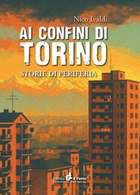 Ai confini di Torino. Storie di periferia - Librerie.coop