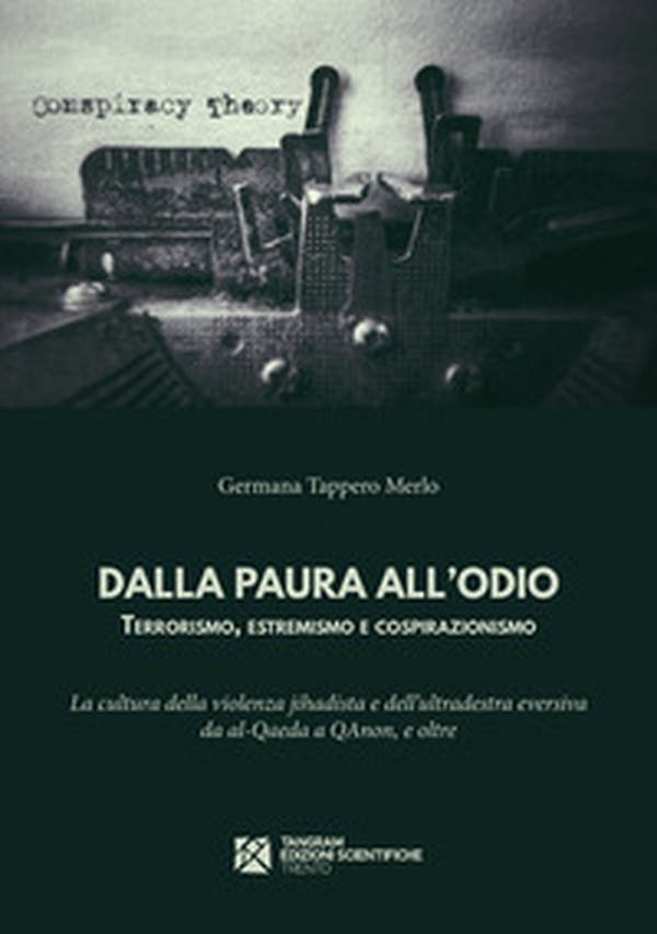 Dalla paura all'odio. Terrorismo, estremismo e cospirazionismo. La cultura della violenza jihadista e dell'ultradestra eversiva da al?Qaeda a QAnon, e oltre - Librerie.coop Dalla paura all'odio. Terrorismo, estremismo e cospirazionismo. La cultura della violenza jihadista e dell'ultradestra eversiva da al?Qaeda a QAnon, e oltre - Librerie.coop
