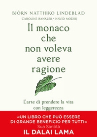 Il monaco che non voleva avere ragione. L'arte di prendere la vita con leggerezza - Librerie.coop