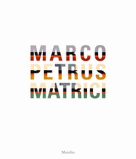 Marco Petrus. Matrici   - Librerie.coop