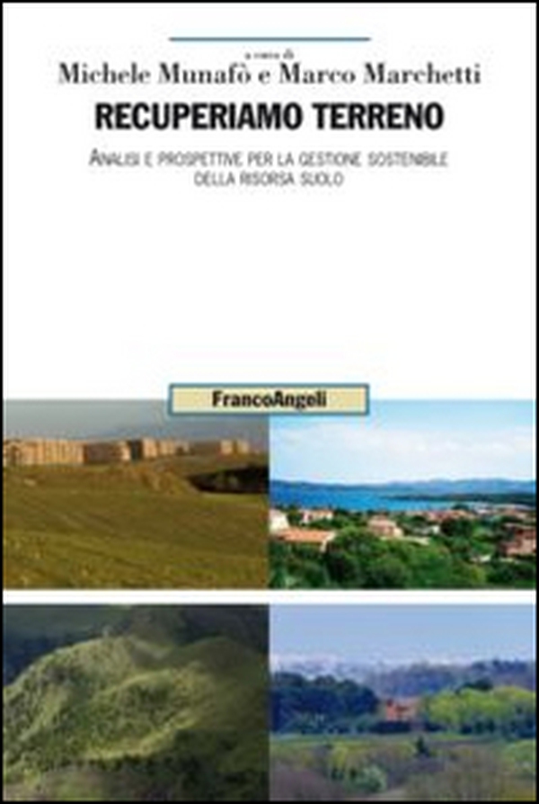 Recuperiamo terreno. Analisi e prospettive per la gestione sostenibile della risorsa suolo - Librerie.coop Recuperiamo terreno. Analisi e prospettive per la gestione sostenibile della risorsa suolo - Librerie.coop