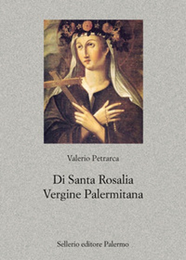 Di santa Rosalia vergine palermitana - Librerie.coop Di santa Rosalia vergine palermitana - Librerie.coop