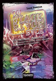 On stage-backstage. 100 canzoni immortali dall'alternative rock al metal estremo - Librerie.coop