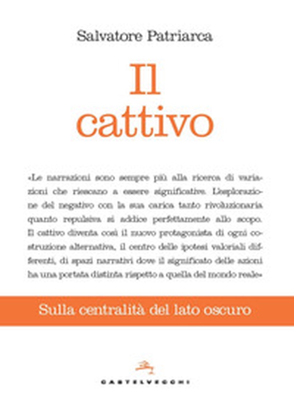 Il cattivo. Sulla centralità del lato oscuro - Librerie.coop Il cattivo. Sulla centralità del lato oscuro - Librerie.coop