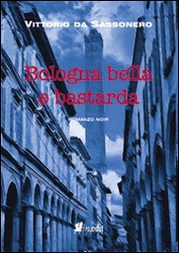 Bologna bella e bastarda - Librerie.coop