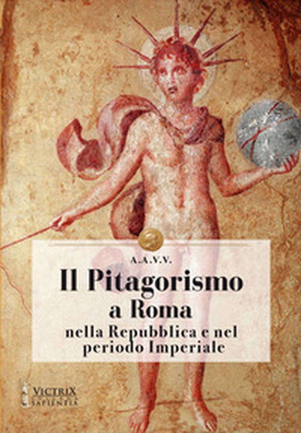 Il Pitagorismo a Roma nella Repubblica e nel periodo Imperiale - Librerie.coop Il Pitagorismo a Roma nella Repubblica e nel periodo Imperiale - Librerie.coop
